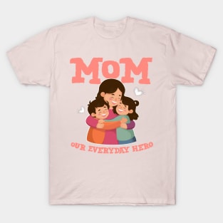 Mothers day 2024 - Mom our everyday hero T-Shirt